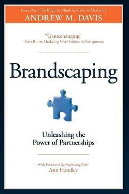 Brandscaping: Unleashing the Power of Partnerships - Andrew M. Davis - cover