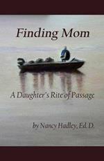 Finding Mom: A Daughter's Rite of Passage