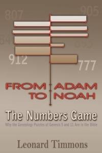 From Adam to Noah-The Numbers Game: Why the Genealogy Puzzles of Genesis 5 and 11 Are in the Bible - Leonard Timmons - cover