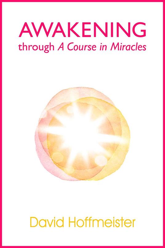 Awakening Through A Course In Miracles