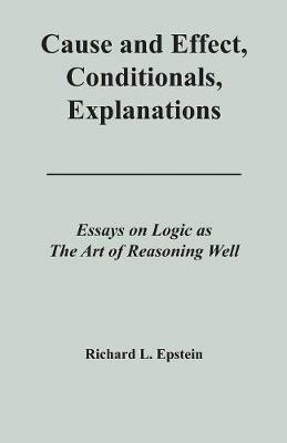 Cause and Effect, Conditionals, Explanations - Richard L Epstein - cover