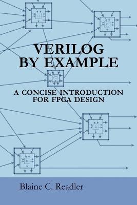 Verilog by Example: A Concise Introduction for FPGA Design - Blaine Readler - cover