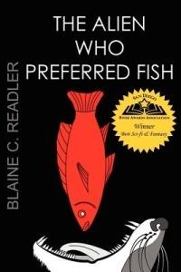The Alien Who Preferred Fish - Blaine Readler - cover