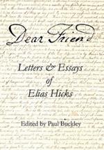 Dear Friend: Letters and Essays of Elias Hicks