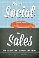 From Social to Sales: The Auto Dealer's Guide to New Media - Douglas Donascimento,James Mayfield,Cheran Ratnam - cover