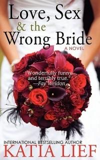 Love, Sex & the Wrong Bride - Katia Lief - cover