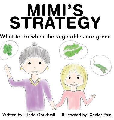 Mimi's Strategy: What to do when the vegetables are green - Linda Goudsmit - cover