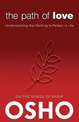The Path of Love: Understanding that Nothing is Perfect in Life - Osho - cover