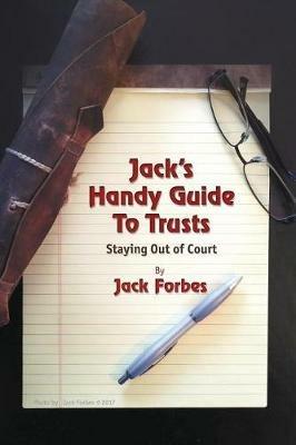 Jack's Handy Guide to Trusts: Staying Out of Court - Jack Forbes - cover