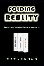 Folding Reality - Time Travel with Perilous Consequences