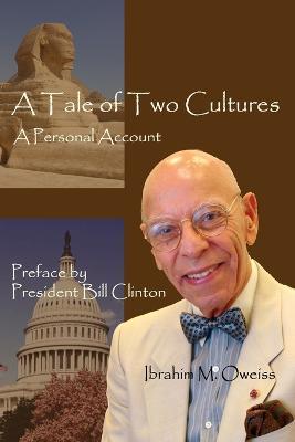 A Tale of Two Cultures: A Personal Account - Ibrahim M Oweiss - cover