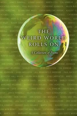 The Weird World Rolls on: A Collection of Poems - cover