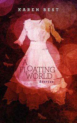 A Floating World: Stories - Karen Best - cover