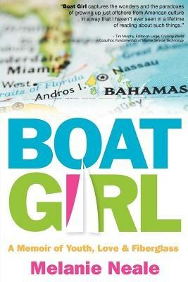 Boat Girl: A Memoir of Youth, Love, & Fiberglass - Melanie Neale - cover