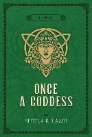 Once a Goddess - Sheila R Lamb - cover