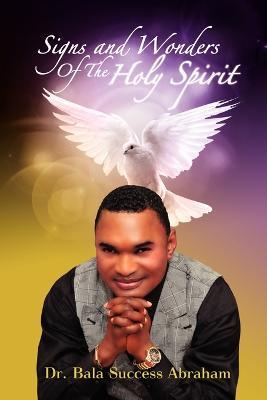 Signs & Wonders of the Holy Spirit - Bala Success Abraham - cover