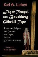 Jaeger-Tempel am Bauchberg Goebekli Tepe - Karl W Luckert - cover