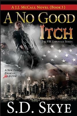 A No Good Itch (A J.J. McCall Novel): The FBI Espionage Series ( Book 3) - S D Skye - cover