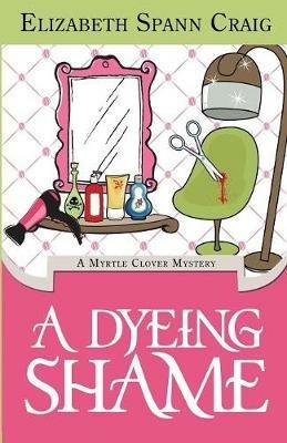 A Dyeing Shame - Elizabeth Spann Craig - cover