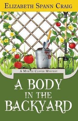 A Body in the Backyard - Elizabeth Spann Craig - cover