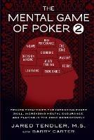 The Mental Game of Poker 2: Proven Strategies For Improving Poker Skill, Increasing Mental Endurance, and Playing In The Zone Consistently - Jared Tendler,Barry Carter - cover