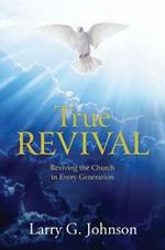 True Revival: Reviving the Church in Every Generation