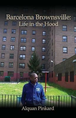 Barcelona Brownsville: Life In The Hood - Alquan Pinkard - cover