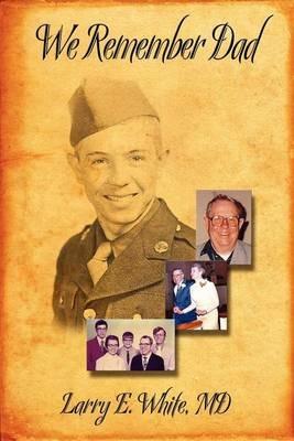 We Remember Dad - Larry E White - cover