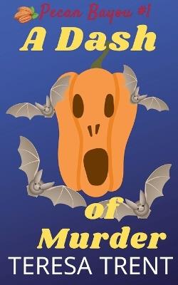 A Dash of Murder - Teresa Trent - cover