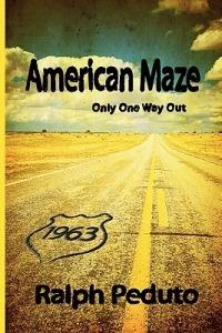 American Maze: Only One Way Out - Ralph Peduto - cover