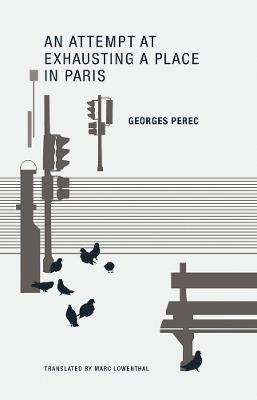 Georges Perec: An Attempt at Exhausting a Place in Paris - Georges Perec - cover