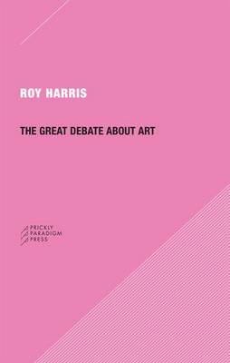 The Great Debate about Art - Roy Harris - cover
