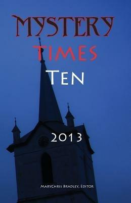 Mystery Times Ten 2013 - Linda S Browning,John Jasper Owens,Faye Rapoport Despres - cover