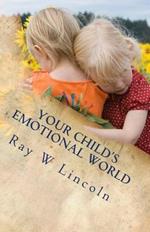 Your Child's Emotional World: Part One: A Guide to Teaching Intelligent Emotions