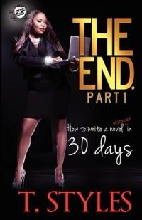 The End. How To Write A BestSeller In 30 Days - T Styles - cover