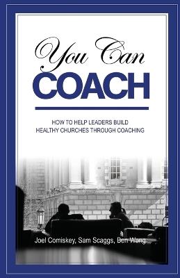 You Can Coach - Joel Comiskey,Sam Scaggs,Ben Wong - cover