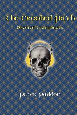 The Crooked Path: Selected Transcripts - Peter Paddon - cover