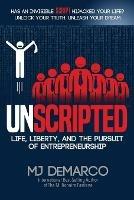Unscripted: Life, Liberty, and the Pursuit of Entrepreneurship - Mj DeMarco - cover