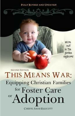 This Means War: Equipping Christian Families for Foster Care or Adoption - Cheryl Sasai Ellicott - cover