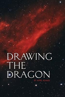 Drawing the Dragon - April Adams - cover