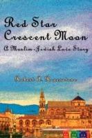 Red Star, Crescent Moon: A Muslim-Jewish Love Story - Robert A Rosenstone - cover