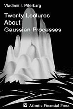 Twenty Lectures about Gaussian Processes