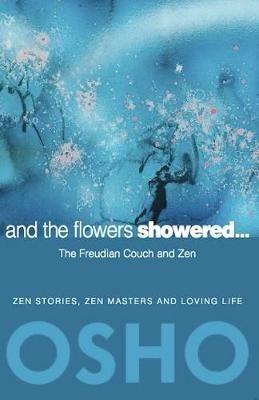 And the Flowers Showered: The Freudian Couch and Zen - Osho - cover