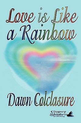 Love is Like a Rainbow - Dawn Colclasure - cover