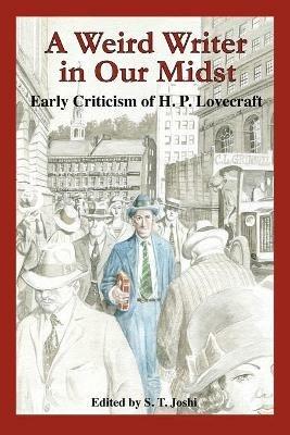 A Weird Writer in Our Midst: Early Criticism of H. P. Lovecraft - cover