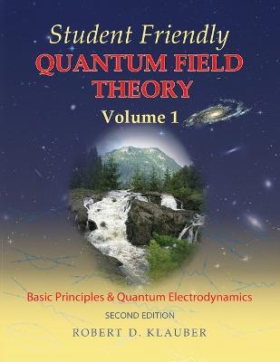 Student Friendly Quantum Field Theory - Robert D. Klauber - cover
