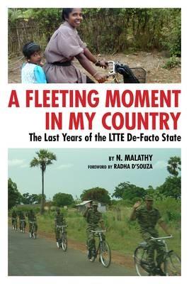 A Fleeting Moment in My Country: the Last Years of the LTTE De-Facto State - N. Malathy - cover