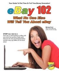 EBay 102: What No One Else Will Tell You About EBay - Michael Ford - cover