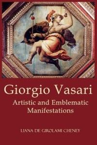 Giorgio Vasari: Artistic and Emblematic Manifestations - Liana De Girolami Cheney - cover