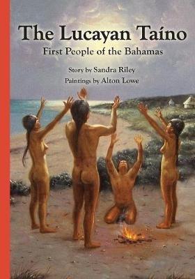 The Lucayan Taîno: First People of the Bahamas - Sandra Riley - cover